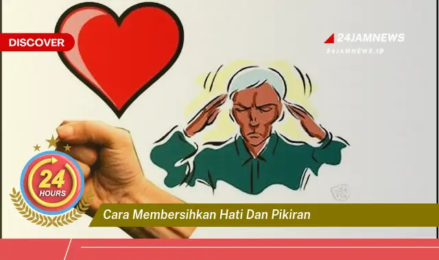 cara membersihkan hati dan pikiran