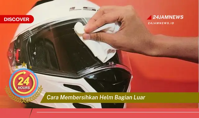 cara membersihkan helm bagian luar