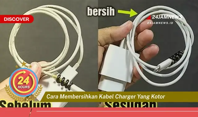 cara membersihkan kabel charger yang kotor