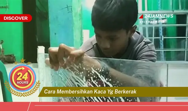 cara membersihkan kaca yg berkerak