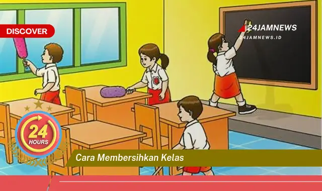 cara membersihkan kelas