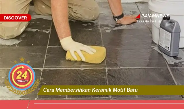 cara membersihkan keramik motif batu