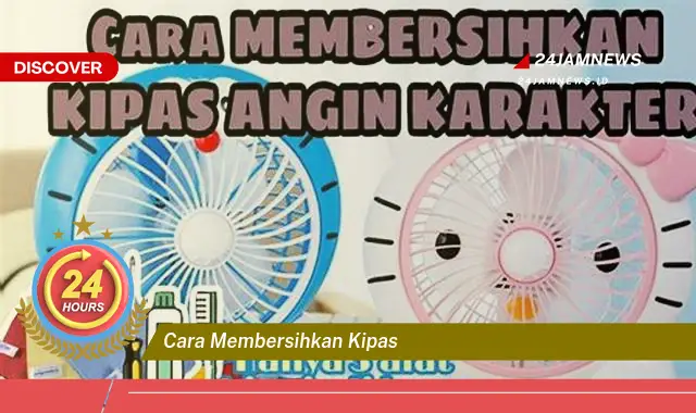 cara membersihkan kipas