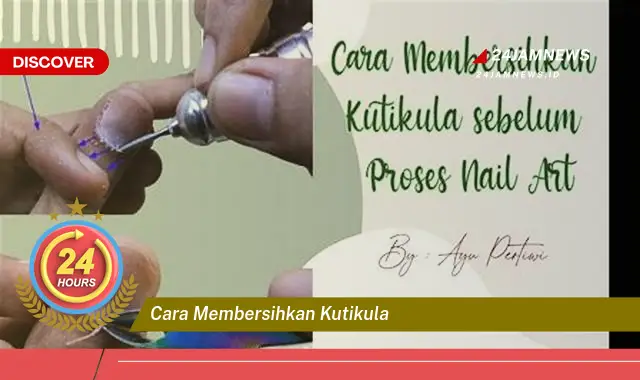 cara membersihkan kutikula