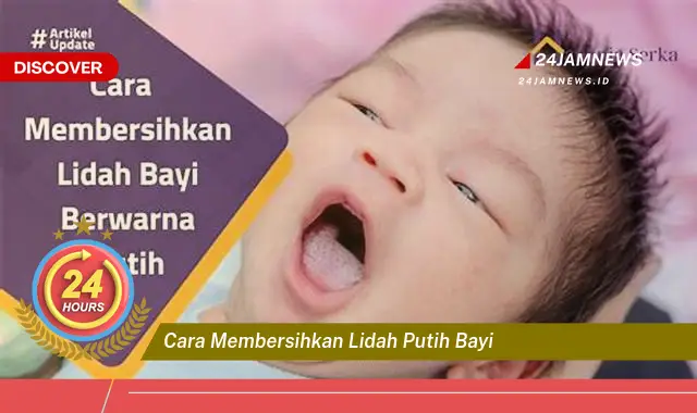 cara membersihkan lidah putih bayi