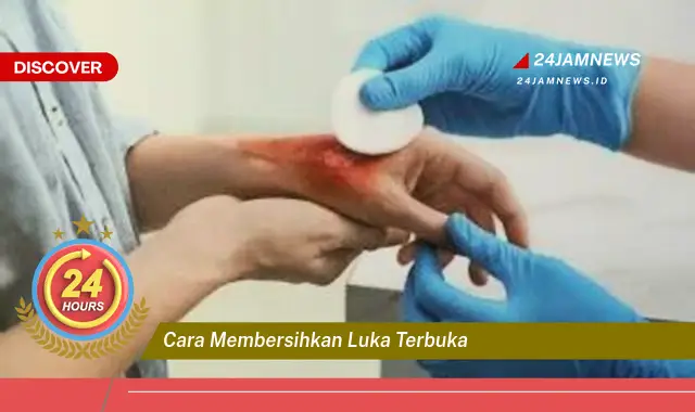 cara membersihkan luka terbuka