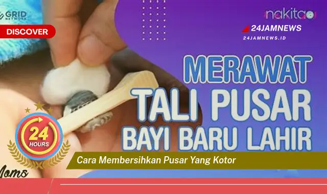 cara membersihkan pusar yang kotor