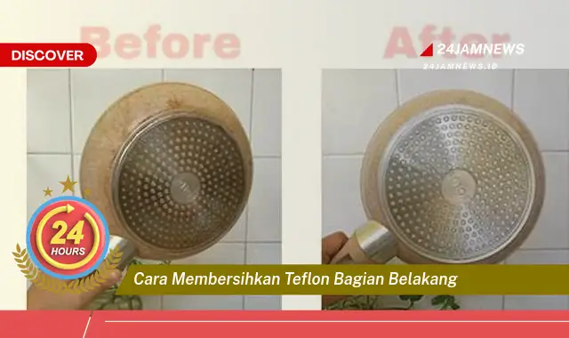 cara membersihkan teflon bagian belakang
