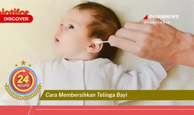 cara membersihkan telinga bayi