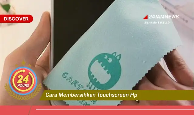 cara membersihkan touchscreen hp