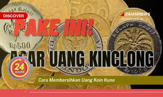 cara membersihkan uang koin kuno