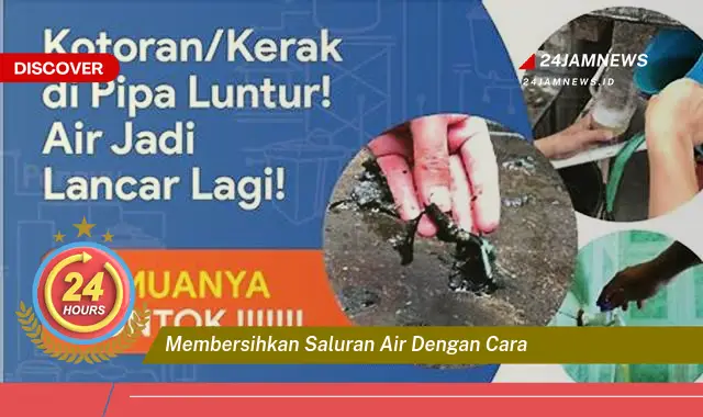membersihkan saluran air dengan cara