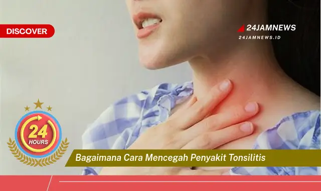 bagaimana cara mencegah penyakit tonsilitis