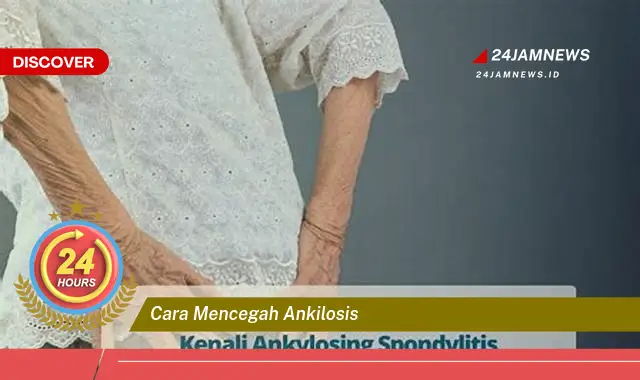 cara mencegah ankilosis