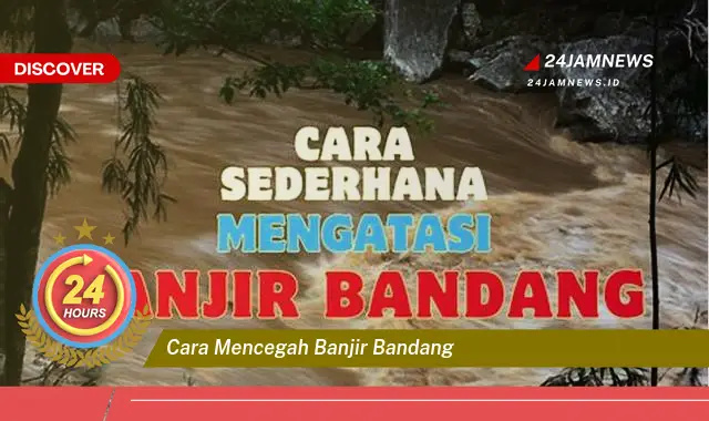cara mencegah banjir bandang