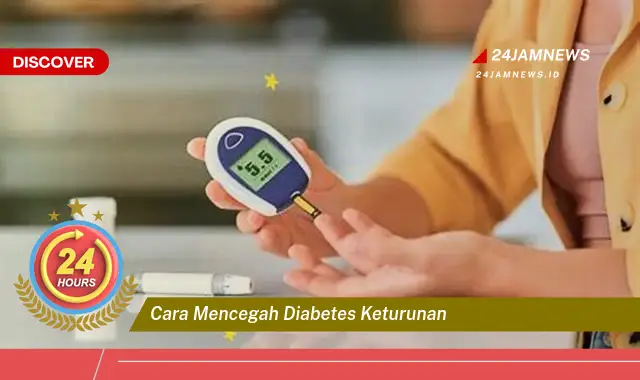 cara mencegah diabetes keturunan