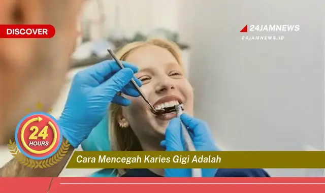 cara mencegah karies gigi adalah