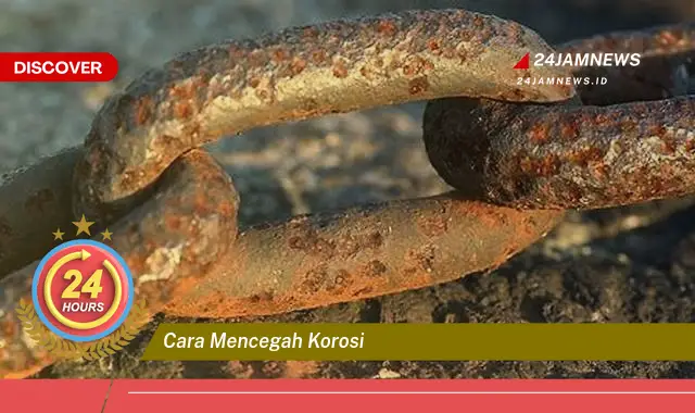 cara mencegah korosi cara mencegah korosi