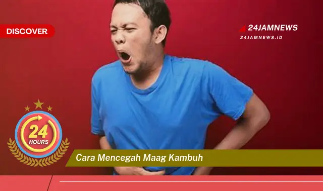 cara mencegah maag kambuh