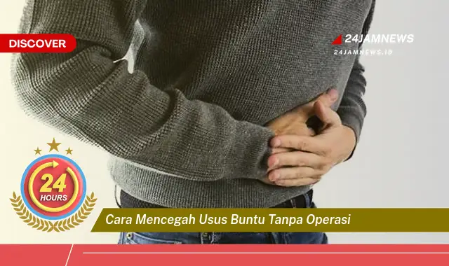 cara mencegah usus buntu tanpa operasi