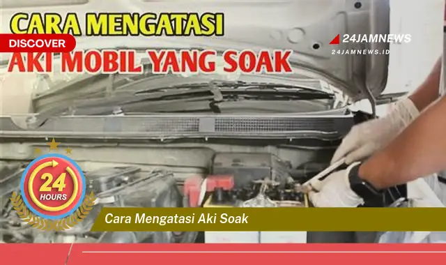 cara mengatasi aki soak