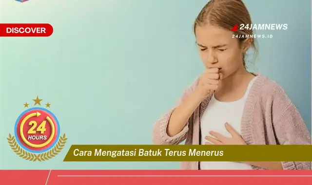 cara mengatasi batuk terus menerus