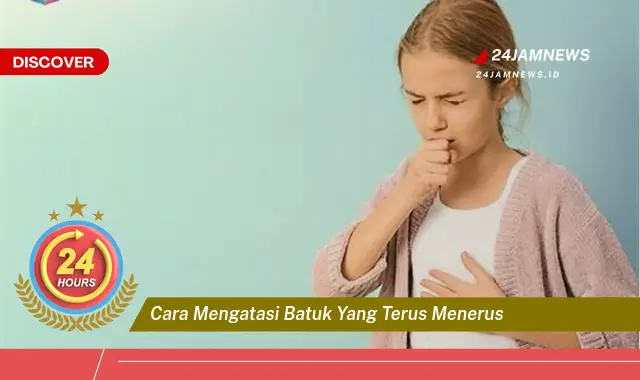 cara mengatasi batuk yang terus menerus