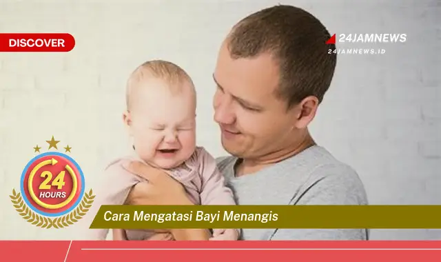 cara mengatasi bayi menangis cara mengatasi bayi menangis
