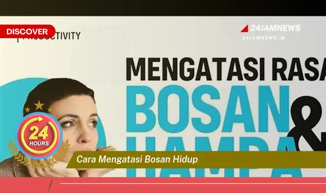 cara mengatasi bosan hidup