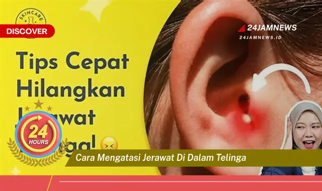 cara mengatasi jerawat di dalam telinga