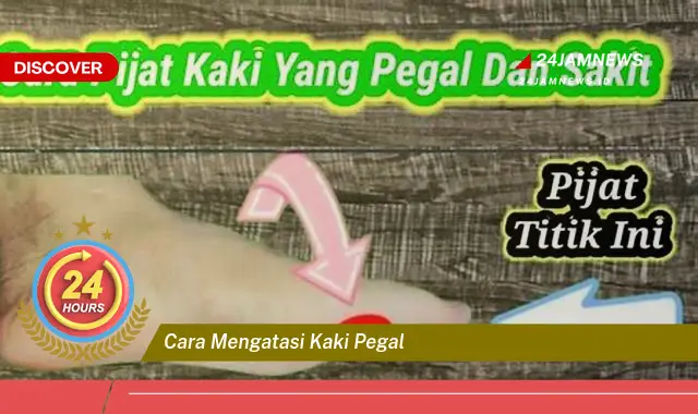 cara mengatasi kaki pegal