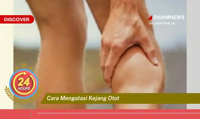 cara mengatasi kejang otot