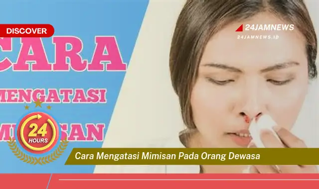 cara mengatasi mimisan pada orang dewasa