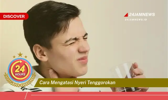 cara mengatasi nyeri tenggorokan