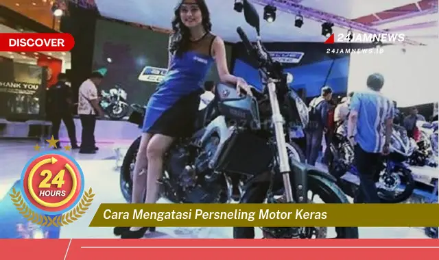 cara mengatasi persneling motor keras