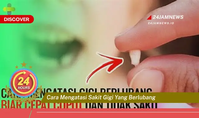 cara mengatasi sakit gigi yang berlubang