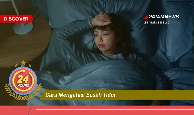 cara mengatasi susah tidur