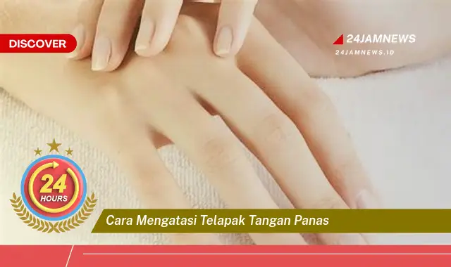 cara mengatasi telapak tangan panas