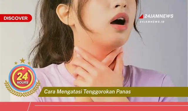 cara mengatasi tenggorokan panas