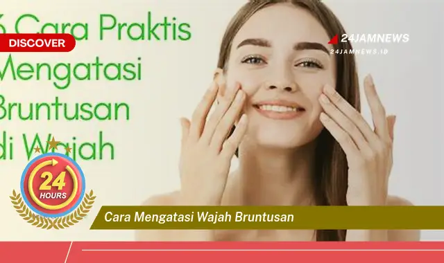cara mengatasi wajah bruntusan