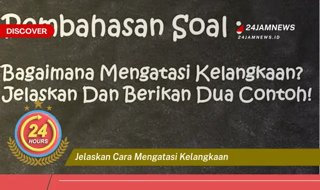 jelaskan cara mengatasi kelangkaan