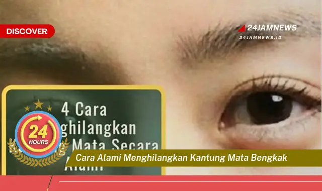 cara alami menghilangkan kantung mata bengkak