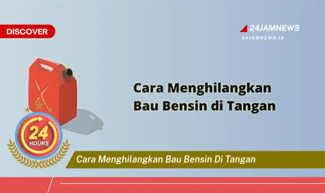 cara menghilangkan bau bensin di tangan