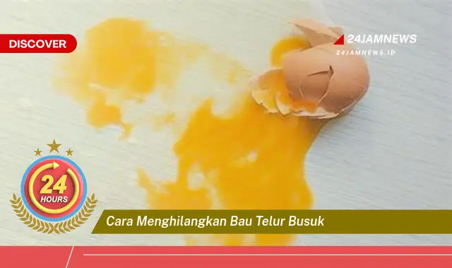 cara menghilangkan bau telur busuk