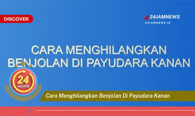 cara menghilangkan benjolan di payudara kanan