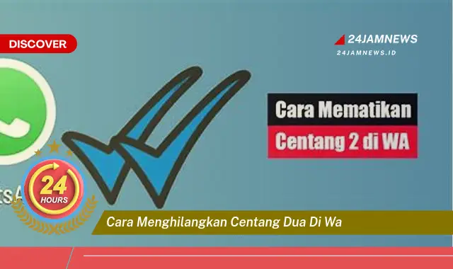 cara menghilangkan centang dua di wa