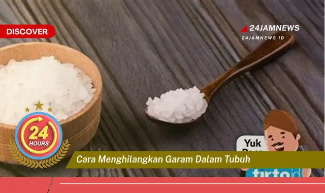 cara menghilangkan garam dalam tubuh