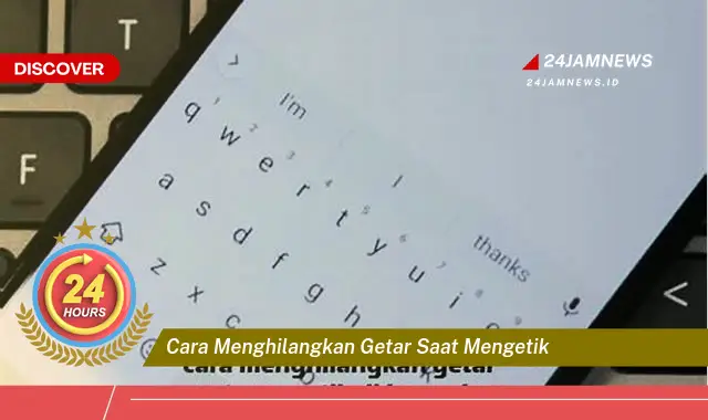 cara menghilangkan getar saat mengetik
