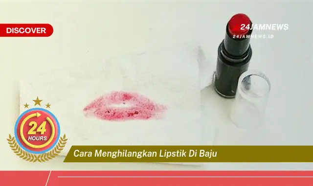 cara menghilangkan lipstik di baju