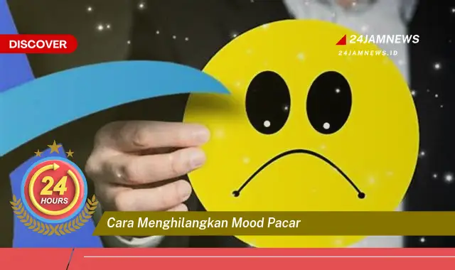 cara menghilangkan mood pacar